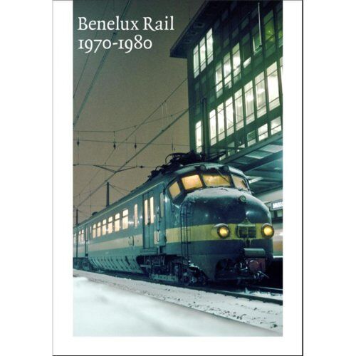 Uitgeverij 't Nijvere Lezerke Benelux Rail 1970-1980 - Benelux Rail - Marcel Vleugels