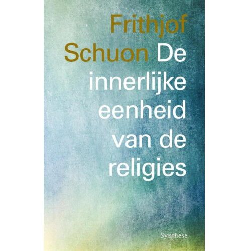 Milinda Uitgevers B.V. De Innerlijke Eenheid Van De Religies - Frithjof Schuon