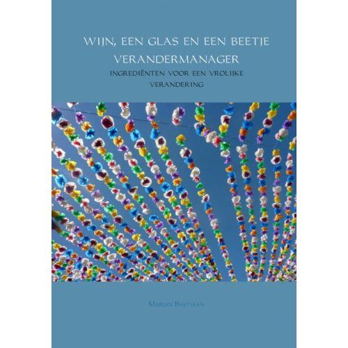 Brave New Books Wijn, Een Glas En Een Beetje Verandermanager - Marjan Bastiaan