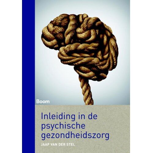 Koninklijke Boom Uitgevers Inleiding In De Psychische Gezondheidszorg - Jaap van der Stel