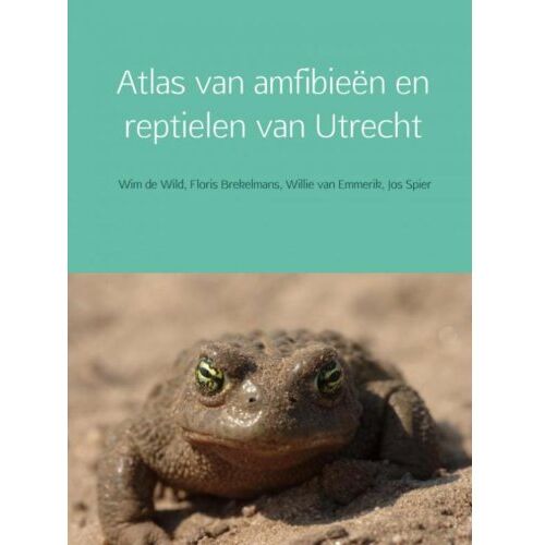 Brave New Books Atlas Van Amfibieën En Reptielen Van Utrecht - Wim de Wild