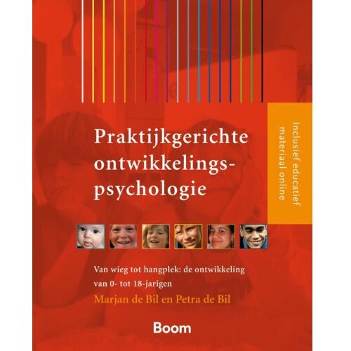 Koninklijke Boom Uitgevers Praktijkgerichte Ontwikkelingspsychologie - Marjan de Bil