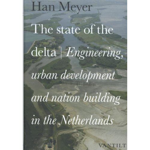 Uitgeverij Vantilt The State Of The Delta - Han Meyer