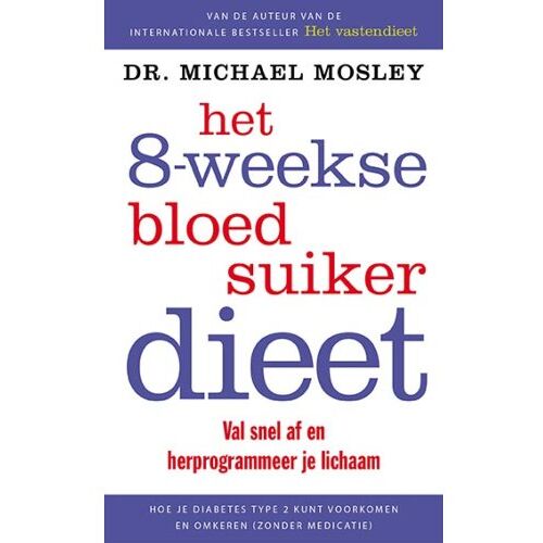 Nieuwezijds B.V., Uitgeverij Het 8-Weekse Bloedsuikerdieet - Michael Mosley