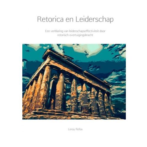 Brave New Books Retorica En Leiderschap - Leroy Refos