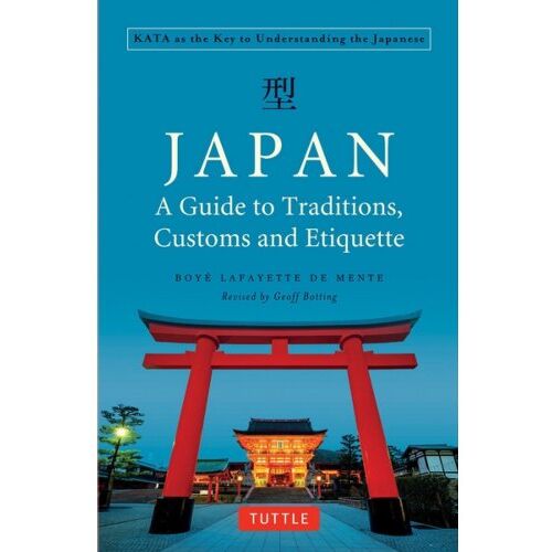 Tuttle/Periplus Japan: A Guide To Traditions, Customs And Etiquette (Rev.Exp Ed) - Boye Lafayette De Mente