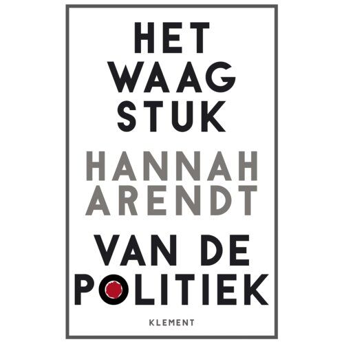 Vbk Media Het Waagstuk Van De Politiek - Hannah Arendt
