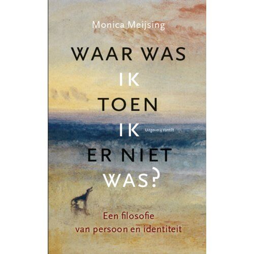 Uitgeverij Vantilt Waar Was Ik Toen Ik Er Niet Was? - Monica Meijsing