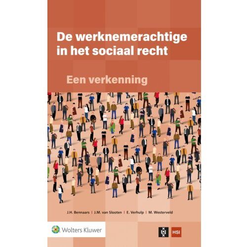 Wolters Kluwer Nederland B.V. De Werknemerachtige In Het Sociaal Recht: Een Verkenning