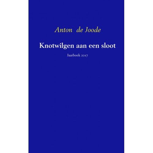 Brave New Books Knotwilgen Aan Een Sloot - Anton de Joode