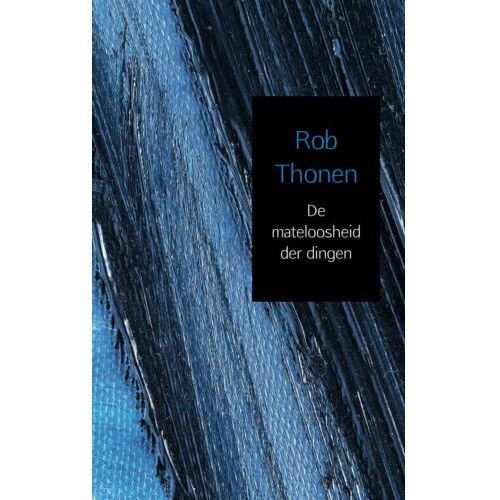 Brave New Books De Mateloosheid Der Dingen - Rob Thonen