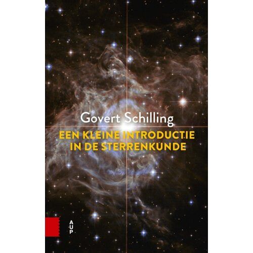 Amsterdam University Press Een Kleine Introductie In De Sterrenkunde - Govert Schilling