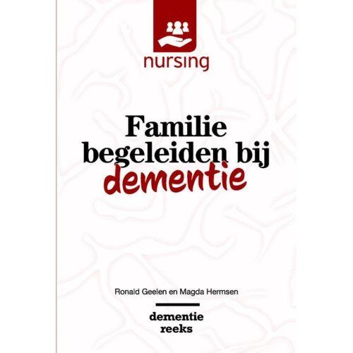Springer Media B.V. Familie Begeleiden Bij Dementie - Nursing-Dementiereeks - Ronald Geelen
