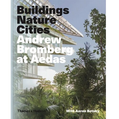 Thames & Hudson Andrew Bromberg: Building Urban Landscapes - Aaron Betsky