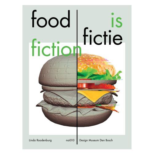 Nai010 Uitgevers/Publishers Food Is Fictie / Food Is Fiction - Linda Roodenburg