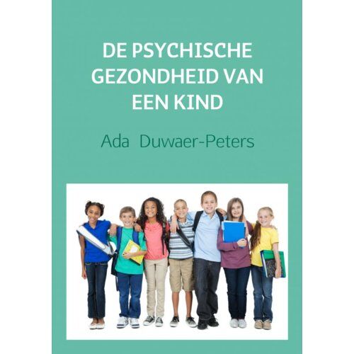 Brave New Books De Psychische Gezondheid Van Een Kind - Ada Duwaer-Peters