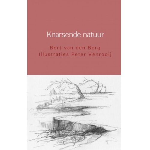 Brave New Books Knarsende Natuur - Bert van den Berg Illustraties P