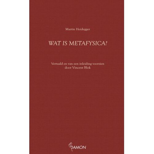 Uitgeverij Damon Vof Wat Is Metafysica? - Heidegger-Reeks - Martin Heidegger