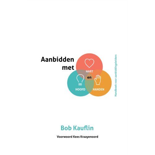 Gideon, Stichting Uitgeverij Aanbidden Met Hart, Hoofd En Handen - Bob Kauflin