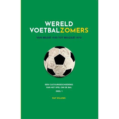 Uitgeverij Perruptio Cvba Wereldvoetbalzomers Van België 1920 Tot Brazilië 1970 - Wereldvoetbalzomers - Raf Willems