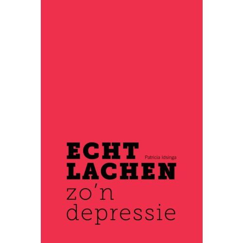 Vrije Uitgevers, De Echt Lachen Zo'n Depressie - Patricia Idsinga