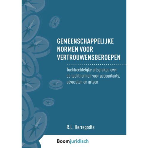 Boom Uitgevers Den Haag Gemeenschappelijke Normen Voor Vertrouwensberoepen - R.L. Herregodts