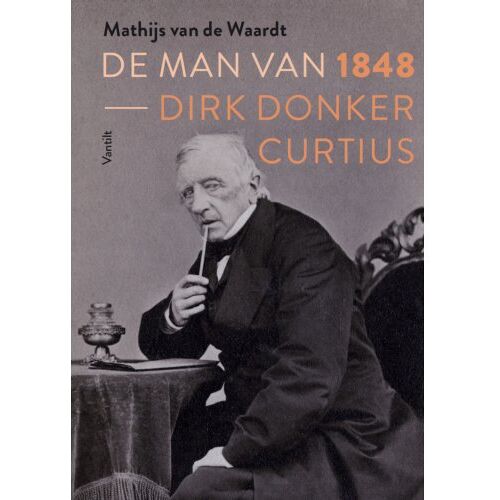 Uitgeverij Vantilt De Man Van 1848 - Mathijs van de Waardt