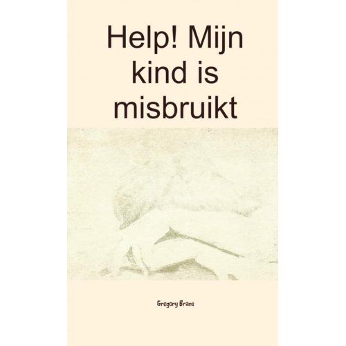 Brave New Books Help! Mijn Kind Is Misbruikt - Gregory Brans