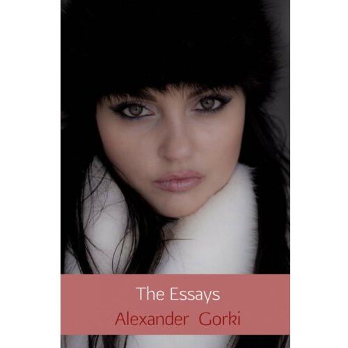 Brave New Books The Essays - Alexander Gorki