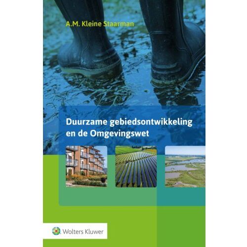 Wolters Kluwer Nederland B.V. Duurzame Gebiedsontwikkeling En De Omgevingswet - A.M. Kleine Staarman