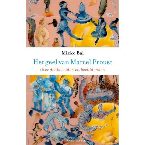 Uitgeverij Vantilt Het Geel Van Marcel Proust - Mieke Bal