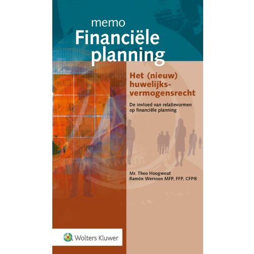 Wolters Kluwer Nederland B.V. Memo Financiële Planning - Het Nieuw Huwelijksvermogensrecht - Theo Hoogwout