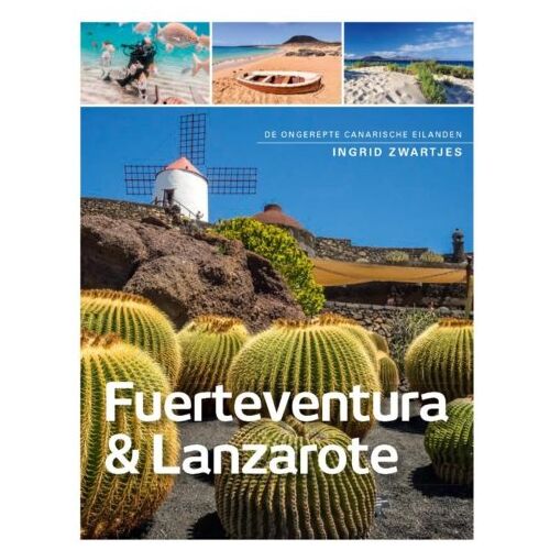 Edicola Publishing Bv / Veltman Fuerteventura , Lanzerote En La Graciosa - Ingrid Zwartjes