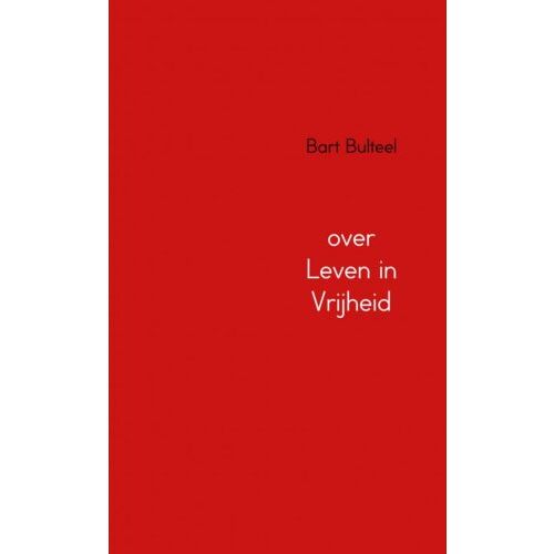 Brave New Books Over Leven In Vrijheid - Bart Bulteel