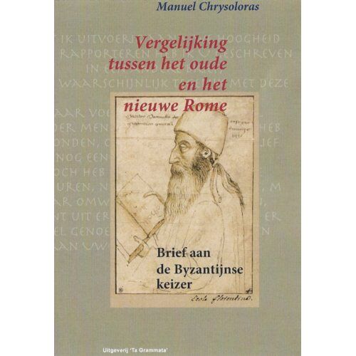 Vrije Uitgevers, De Vergelijking Tussen Het Oude En Het Nieuwe Rome - Grieks Proza - Manuel Chrysoloras