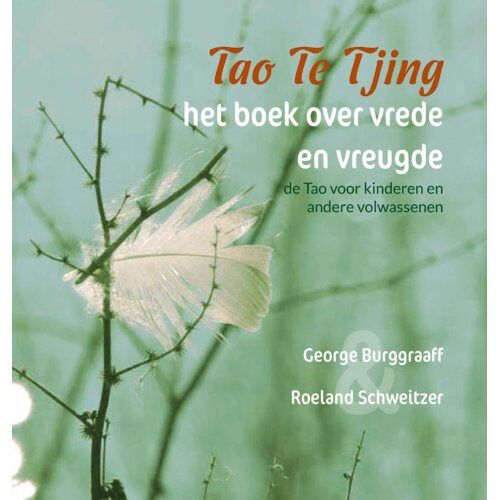 Van Warven Produkties Tao Te Tjing, Het Boek Over Vrede En Vreugde - Roeland Schweitzer