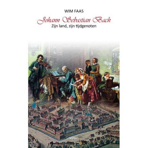 Aspekt B.V., Uitgeverij Johann Sebastian Bach - Wim Faas