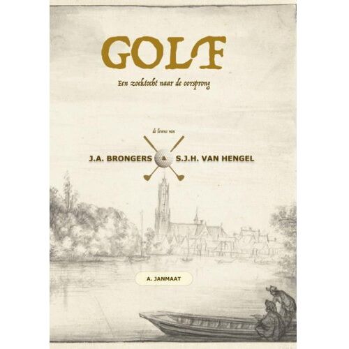 Brave New Books Golf: Een Zoektocht Naar De Oorsprong - Arnout Janmaat