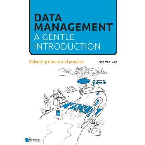 Van Haren Publishing Data Management: A Gentle Introduction - Bas van Gils
