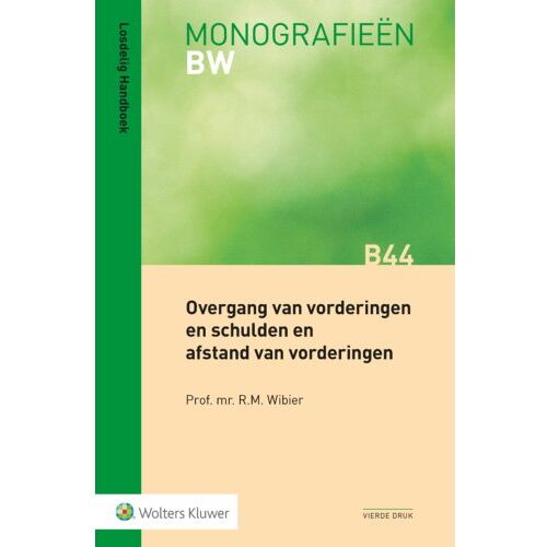 Wolters Kluwer Nederland B.V. Overgang Van Vorderingen En Schulden En Afstand Van Vorderingen - Monografieen Bw - R.M. Wibier