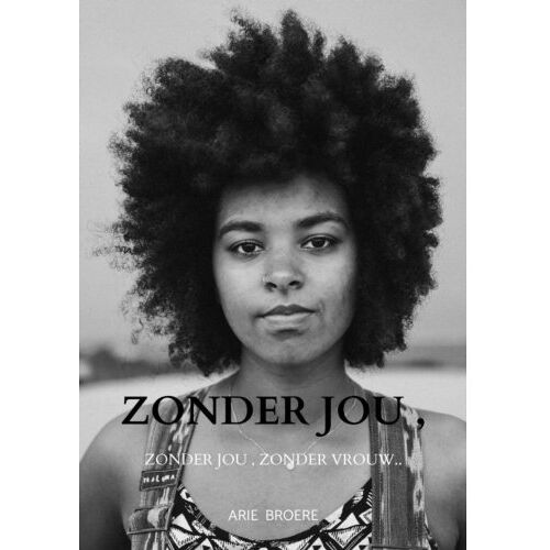 Brave New Books Zonder Jou , Zonder Een Vrouw.. - Arie Broere