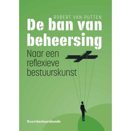 Boom Uitgevers Den Haag De Ban Van Beheersing - Robert van Putten
