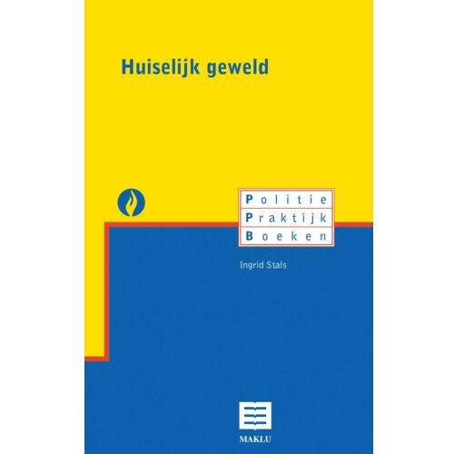 Maklu, Uitgever Huiselijk Geweld - Politie Praktijk Boeken - I. Stals