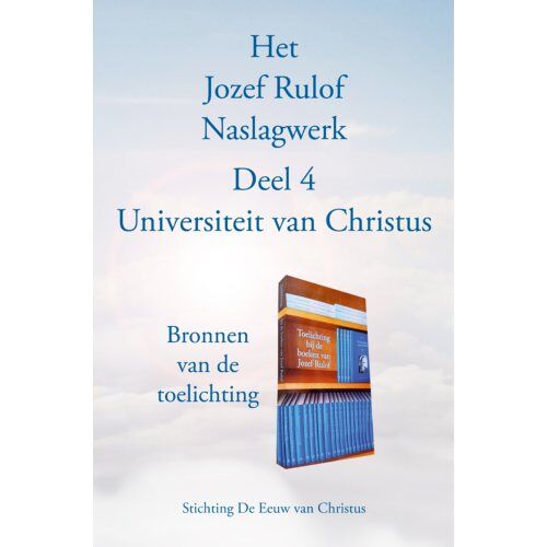 Stichting Gwg De Eeuw Van Christ Het Jozef Rulof Naslagwerk / 4 Universiteit Van Christus - Het Jozef Rulof Naslagwerk - Ludo Vrebos