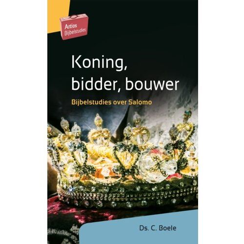 Jongbloed Uitgeverij Bv Koning, Bidder, Bouwer - Artios Bijbelstudies - C. Boele