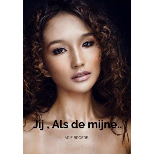 Brave New Books Jij , Als De Mijne.. - Arie Broere
