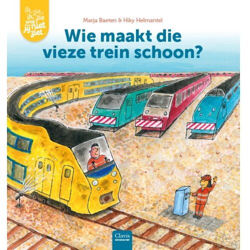 Clavis Uitgeverij Wie Maakt Die Vieze Trein Schoon? - Ik Zie, Ik Zie Wat Jij Niet Ziet... - Marja Baeten