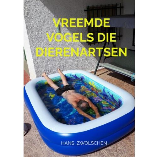 Brave New Books Vreemde Vogels Die Dierenartsen - Hans Zwolschen