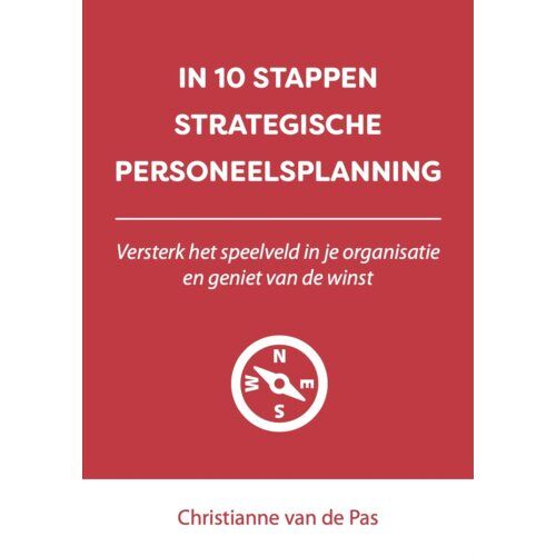 Expertboek In 10 Stappen Strategische Personeelsplanning - 10 Stappen - Christianne van de Pas