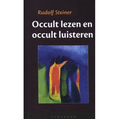 Vrije Uitgevers, De Occult Lezen En Occult Luisteren - Rudolf Steiner